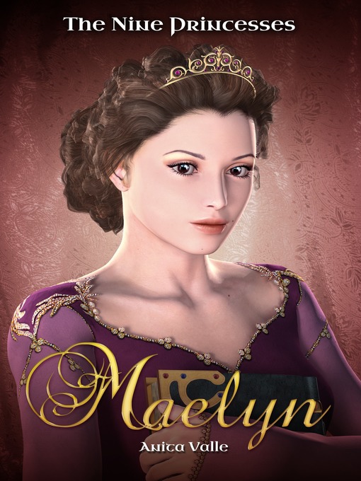 Title details for Maelyn (The Nine Princesses--Book 1) (Free Princess Book) by Anita Valle - Available